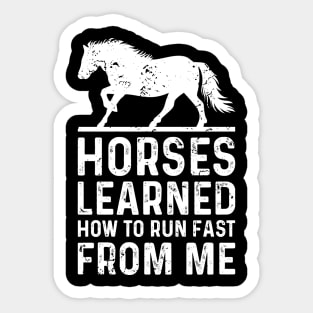 Horses Learned How To Run Fast From Me Funny Derby Day Sticker